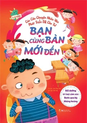 Các câu chuyện nhân văn phát triển EQ cho trẻ - Bạn cùng bàn mới đến