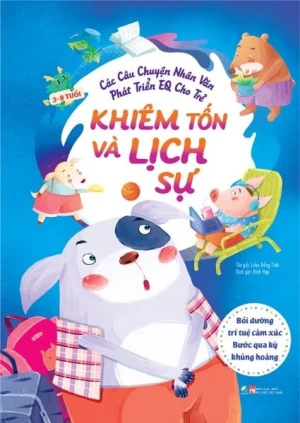 Các câu chuyện nhân văn phát triển EQ cho trẻ - Khiêm tốn và lịch sự