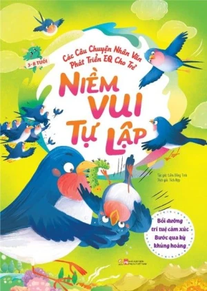 Các câu chuyện nhân văn phát triển EQ cho trẻ - Niềm vui tự lập