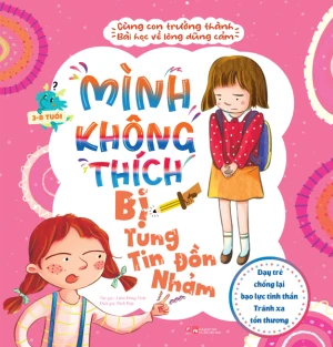 Cùng con trưởng thành - Bài học về lòng dũng cảm - Mình không thích bị tung tin đồn nhảm