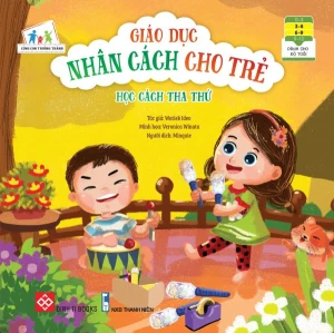 Giáo dục nhân cách cho trẻ - Học cách tha thứ