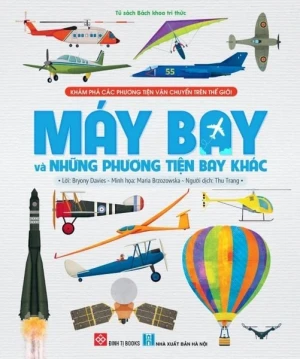 Khám phá các phương tiện vận chuyển trên thế giới - Máy bay và những phương tiện bay khác