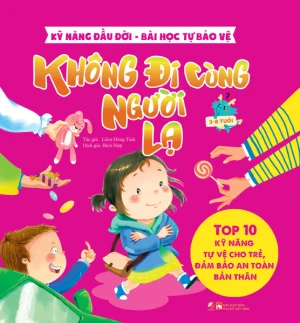 Kỹ năng đầu đời - Bài học tự bảo vệ - Top 10 kỹ năng tự vệ cho trẻ, đảm bảo an toàn bản thân - Không đi cùng người lạ