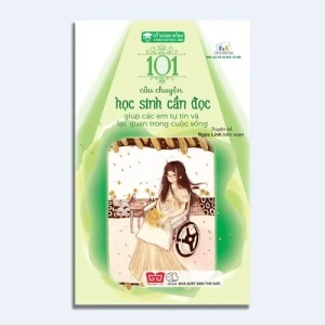 Kỹ năng sống 101 câu chuyện học sinh cần đọc giúp các em tự tin và lạc quan trong...