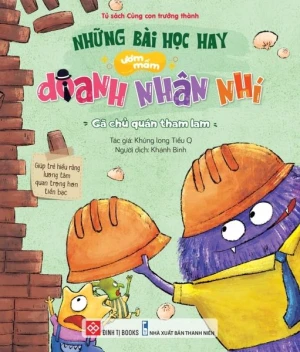 Những bài học hay ươm mầm doanh nhân nhí Gã chủ quán tham lam (Boxtext: Giúp trẻ hiểu rằng...