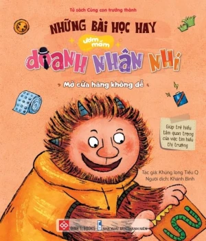 Những bài học hay ươm mầm doanh nhân nhí Mở cửa hàng không dễ (Boxtext: Giúp trẻ hiểu tầm...