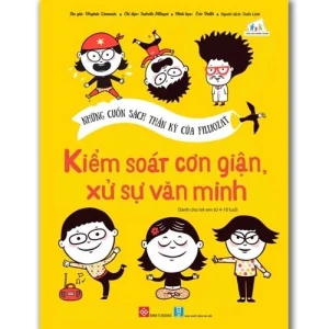 Những cuốn sách thần kỳ của Filliozat - Kiểm soát cơn giận, xử sự văn minh