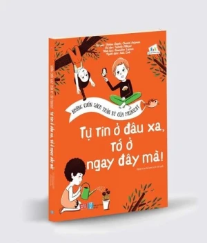 Những cuốn sách thần kỳ của Filliozat - Tự tin ở đâu xa, tớ ở ngay đây mà!