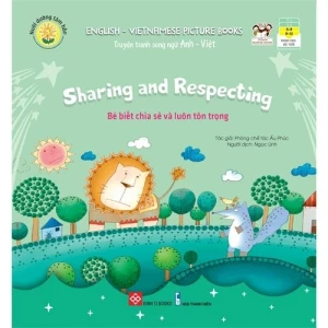 Nuôi dưỡng tâm hồn - Truyện tranh song ngữ Anh - Việt - Bé biết chia sẻ và luôn tôn trọng