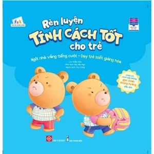 Rèn luyện tính cách tốt cho trẻ - Ngôi nhà vắng tiếng cười - Dạy trẻ biết giảng hòa