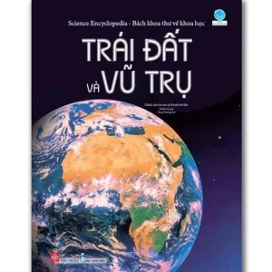 Science Encyclopedia - Bách khoa thư về khoa học- Trái Đất và vũ trụ