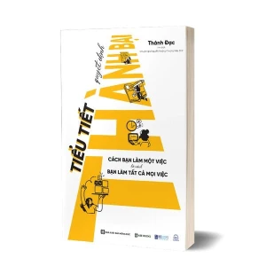 Tiểu tiết quyết định thành bại: Cách bạn làm một việc là cách bạn làm tất cả mọi việc