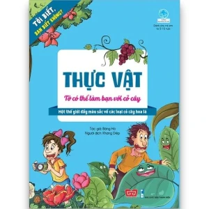 Tôi biết, bạn biết không? - Cây cỏ: TỚ CÓ THỂ LÀM BẠN VỚI CỎ CÂY