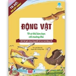 Tôi biết, bạn biết không? - Động vật: TỚ CÓ THỂ LÀM BẠN VỚI MUÔNG THÚ