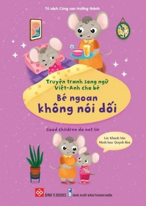 Truyện tranh song ngữ Việt-Anh cho bé - Bé ngoan không nói dối - Good children do not lie