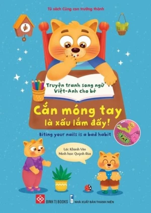 Truyện tranh song ngữ Việt-Anh cho bé Cắn móng tay là xấu lắm đấy! Biting your nails is...