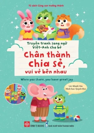 Truyện tranh song ngữ Việt-Anh cho bé Chân thành chia sẻ, vui vẻ bên nhau When you share,...