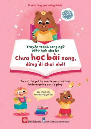 Truyện tranh song ngữ Việt-Anh cho bé Chưa học bài xong, đừng đi chơi nhé! Do not forget...
