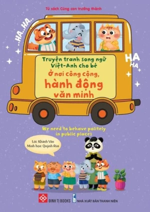 Truyện tranh song ngữ Việt-Anh cho bé Ở nơi công cộng, hành động văn minh We need to...