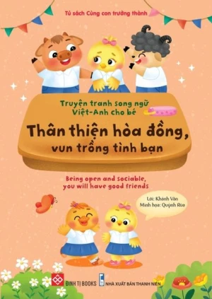 Truyện tranh song ngữ Việt-Anh cho bé Thân thiện hòa đồng, vun trồng tình bạn Being open and...