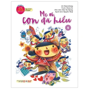 Bộ Sách Kĩ Năng Xã Hội Thiết Yếu Dành Cho Trẻ - Dạy Trẻ Về Lễ Nghĩa - Mẹ Ơi, Con Đã Hiểu