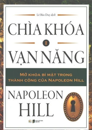 Chìa Khóa Vạn Năng - Mở Khóa Bí Mật Trong Thành Công Của Napoleon Hill