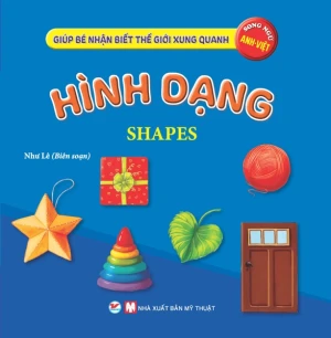 Giúp Bé Nhận Biết Thế Giới Xung Quanh - Hình Dạng - Shapes (Song Ngữ Anh Việt)