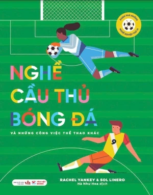 Khám phá những nghề nghiệp thú vị: Nghề Cầu thủ bóng đá và những công việc thể thao khác