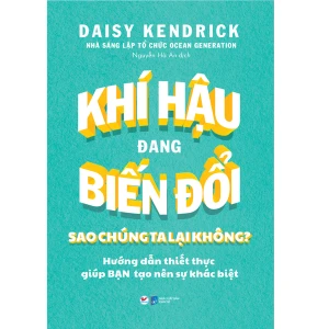 Khí Hậu Đang Biến Đổi Sao Chúng Ta Lại Không?