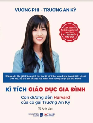 Kỳ Tích Giáo Dục Gia Đình - Con Đường Đến Harvard Của Cô Gái Trương An Kỳ
