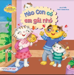 Mèo Con Có Em Gái Nhỏ - Bộ Sách Bồi Dưỡng Nhân Cách Và Tâm Hồn Trẻ