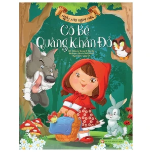 Ngày Xửa Ngày Xưa - Cô Bé Quàng Khăn Đỏ (Tái Bản 2024)