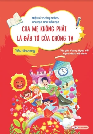 Nhật kí trưởng thành cho học sinh tiểu học- Cha mẹ không phải là đầy tớ của chúng ta