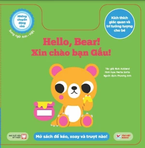 Những chuyển động nhỏ kích thích giác quan (Song ngữ Anh - Việt ): Hello, Bear! - Xin chào bạn Gấu!