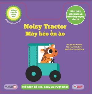 Những chuyển động nhỏ kích thích giác quan (Song ngữ Anh - Việt ): Noisy Tractor - Máy kéo ồn ào