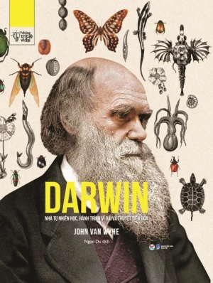 Những Trí Tuệ Vĩ Đại - DARWIN - Nhà Tự Nhiên Học, Hành Trình Vĩ Đại Và Thuyết Tiến Hóa