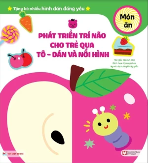 Sách Phát Triển Trí Não Cho Trẻ Qua Tô- Dán Và Nối Hình: Món Ăn