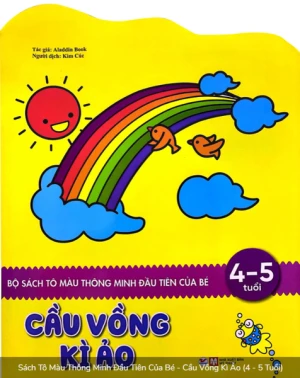 Sách Tô Màu Thông Minh Đầu Tiên Của Bé - Cầu Vồng Kì Ảo (4 - 5 Tuổi)