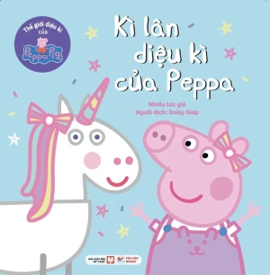 Truyện Tranh Thế giới diệu kì của Peppa Pig: Kì lân diệu kì của Peppa
