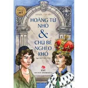 Tủ Sách Các Nền Văn Học Thế Giới - Hoàng Tử Nhỏ Và Chú Bé Nghèo Khổ