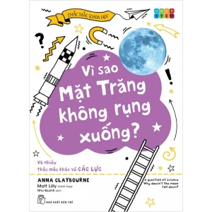 Vì Sao Mặt Trăng Không Rụng Xuống? Và Nhiều Thắc Mắc Khác Về Các Lực
