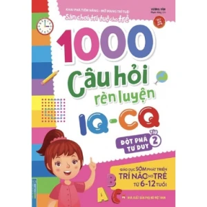 1000 Câu Hỏi Rèn Luyện IQ - CQ Tập 2 (Đột Phá Tư Duy)