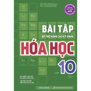 Bài Tập Bổ Trợ Nâng Cao Kỹ Năng Hóa Học Lớp 10 Tập 1