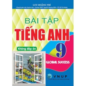 Bài Tập Tiếng Anh Lớp 9 Không Đáp Án (Dùng Kèm Bộ Sách Kết Nối Tri Thức Với Cuộc Sống