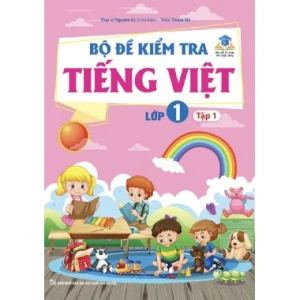 Bộ Đề Kiểm Tra Tiếng Việt Lớp 1 Tập 1 (Kết Nối Tri Thức Với Cuộc Sống)