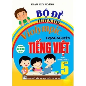 Bộ Đề Luyện Thi Violympic Trạng Nguyên Tiếng Việt Lớp 5 Trên Internet (Dùng Chung Cho Các Bộ SGK Hiện Hành)