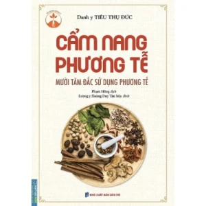 Cẩm Nang Phương Tễ (Mười Tâm Đắc Sử Dụng Phương Tễ)