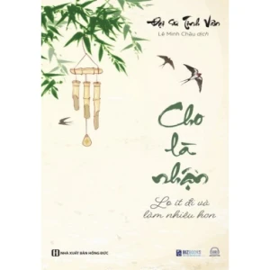 Cho Là Nhận (Lo Ít Đi Và Làm Nhiều Hơn)