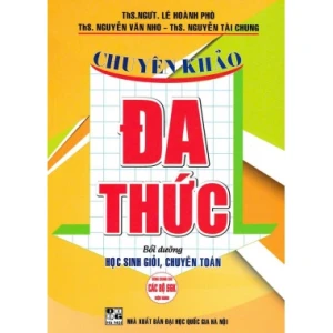 Chuyên Khảo Đa Thức (Bồi Dưỡng Học Sinh Giỏi Chuyên Toán)