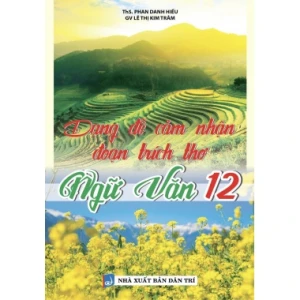 Dạng Đề Cảm Nhận Đoạn Trích Thơ Ngữ Văn Lớp 12